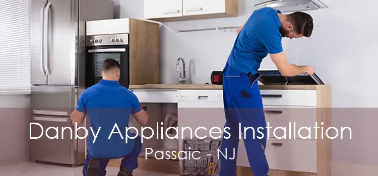 Danby Appliances Installation Passaic - NJ