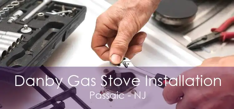 Danby Gas Stove Installation Passaic - NJ