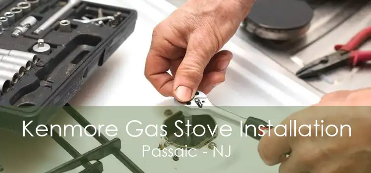 Kenmore Gas Stove Installation Passaic - NJ