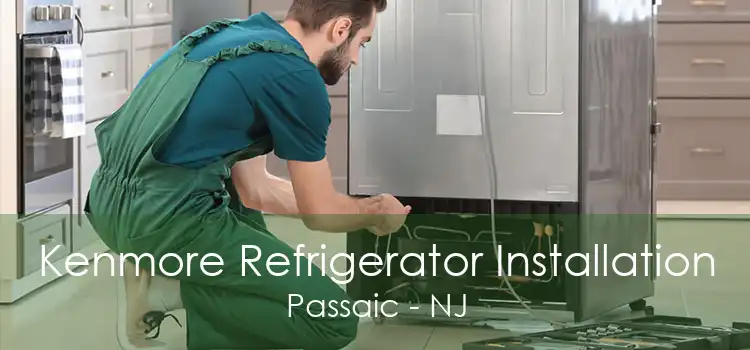 Kenmore Refrigerator Installation Passaic - NJ