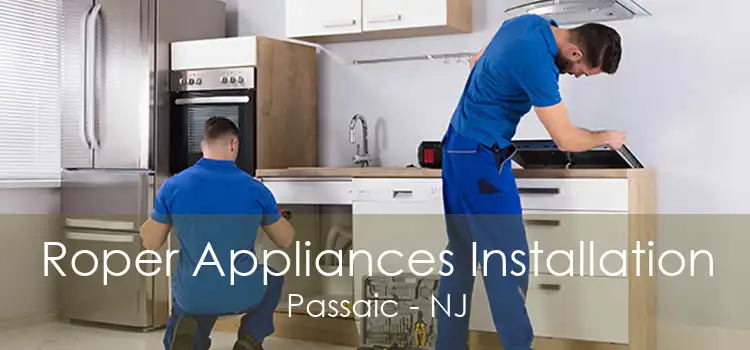 Roper Appliances Installation Passaic - NJ