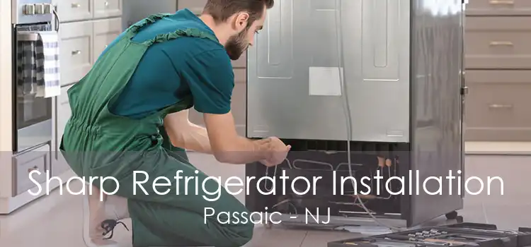 Sharp Refrigerator Installation Passaic - NJ