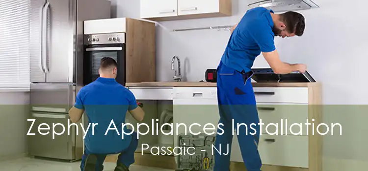 Zephyr Appliances Installation Passaic - NJ