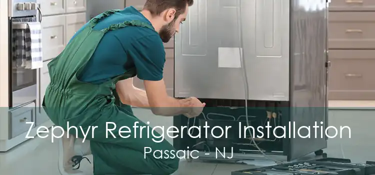 Zephyr Refrigerator Installation Passaic - NJ